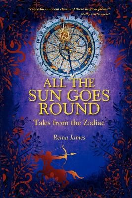 All The Sun Goes Round Tales From The Zodiac