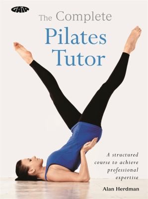 The Gaia Pilates Tutor A Structured Course To Achieve Professional Expertise