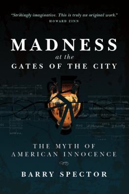 Madness At The Gates Of The City The Myth Of American Innocence