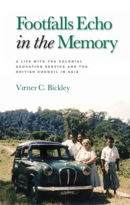 Footfalls Echo In The Memory A Life With The Colonial Education Service And The British Council In Asia