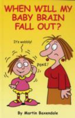 When Will My Baby Brain Fall Out