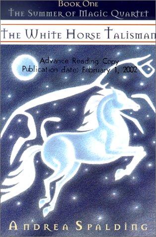 White Horse Talisman (Summer of Magic Quartet)