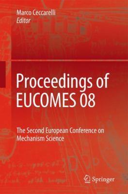 Proceedings Of The Eucomes 08 The Second European Conference On Mechanism Science