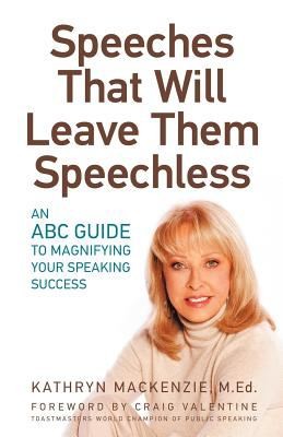Speeches That Will Leave Them Speechless An Abc Guide To Magnifying Your Speaking Success