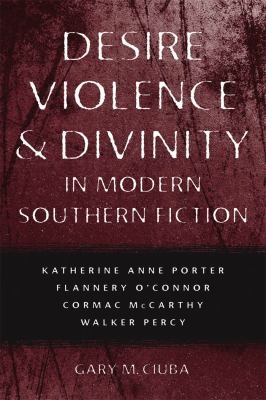 Desire Violence  Divinity in Modern Southern Fiction
            
                Southern Literary Studies Paperback
