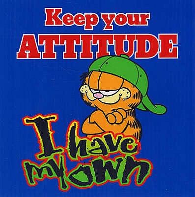 Keep Your Attitude I Have My Own