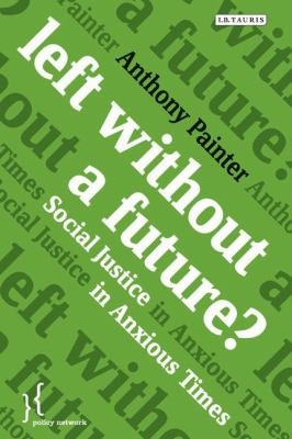 Left Without A Future Social Justice In Anxious Times