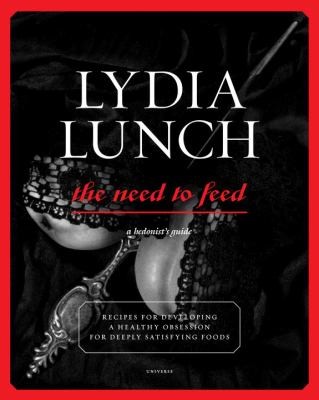 The Need To Feed A Hedonists Guide Recipes For Deeply Satisfying Foods