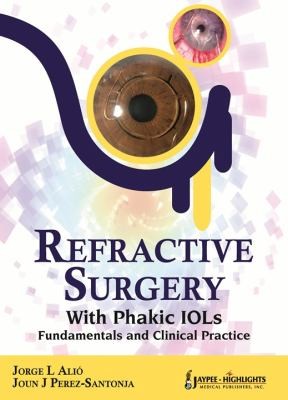 Refractive Surgery With Phakic Iols Fundamentals And Clinical Practice