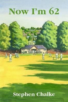 Now Im 62 The Diary Of An Ageing Cricketer