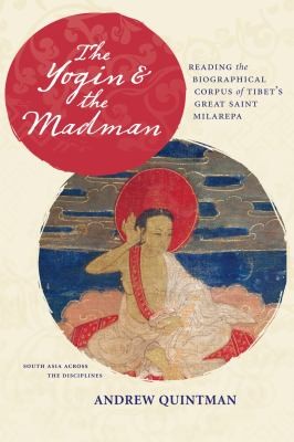 The Yogin The Madman Reading The Biographical Corpus Of Tibets Great Saint Milarepa
