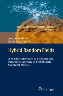 Hybrid Random Fields A Scalable Approach To Structure And Parameter Learning In Probabilistic Graphical Models