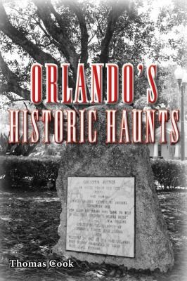 Orlandos Historic Haunts True Stories Of Restless Spirits From The City Beautiful