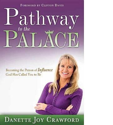 Pathway To The Palace Becoming The Person Of Influence God Has Called You To Be