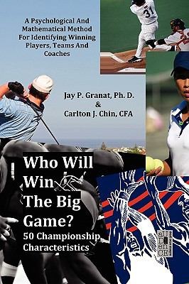 Who Will Win The Big Game 50 Championship Characteristics A Psychological Mathematical Method For Identifying Winning Players Teams Coaches