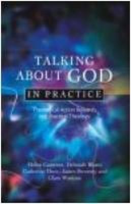 Talking About God In Practice Theological Action Research And Practical Theology