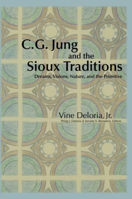 C G Jung And The Sioux Traditions Dreams Visions Nature And The Primitive
