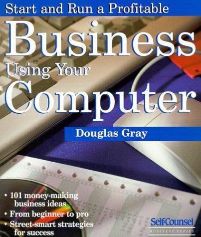 Start and Run a Profitable Business Using Your Computer