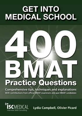 Get Into Medical School 400 Bmat Practice Questions Comprehensive Tips Techniques Explanations With Contributions From Official Bmat Examiners And Past Bmat Candidates