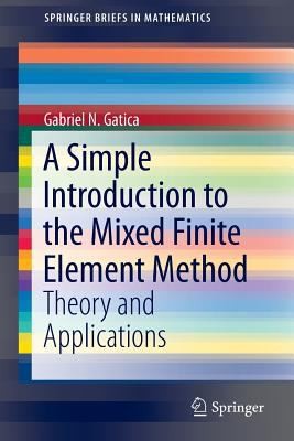 A Simple Introduction To The Mixed Finite Element Method Theory And Applications