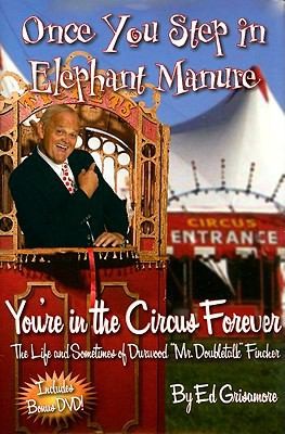 Once You Step In Elephant Manure Youre In The Circus Forever The Life And Sometimes Of Durwood Mr Doubletalk Fincher