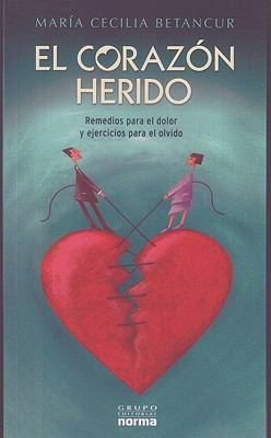 El Corazn Herido Remedios Para El Dolor Y Ejercicios Para El Olvido