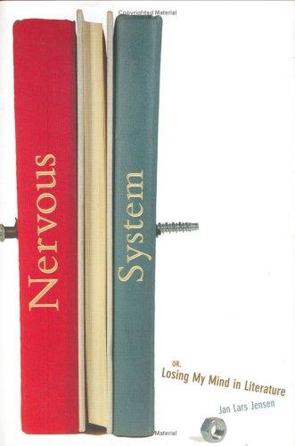 Nervous system, or, Losing my mind in literature