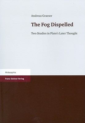 The Fog Dispelled Two Studies In Platos Later Thought
