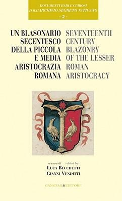 Un Blasonario Secentesco Della Piccola E Media Aristocrazia Romana Seventh Century Blazonry Of The Lesser Roman Aristocracy