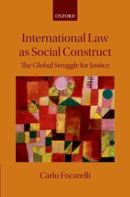 International Law As Social Construct The Global Struggle For Justice