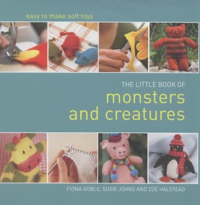 The Little Book Of Monsters And Creatures