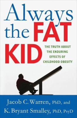 Always The Fat Kid The Truth About The Enduring Effects Of Childhood Obesity
