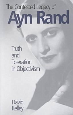 The Contested Legacy Of Ayn Rand Truth And Toleration In Objectivism