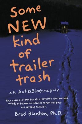 Some New Kind Of Trailer Trash The Story Of An Outsiders View Of The Revolution Of Consciousness An Autobiography