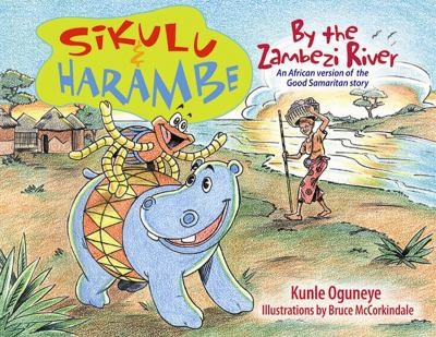 Sikulu Harambe By The Zambezi River An African Version Of The Good Samaritan Story