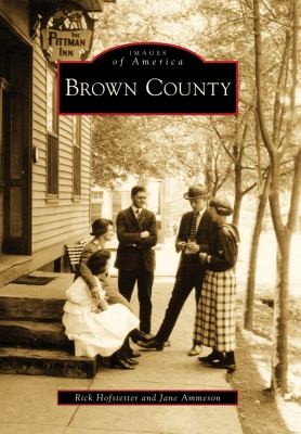 Brown County
            
                Images of America Arcadia Publishing