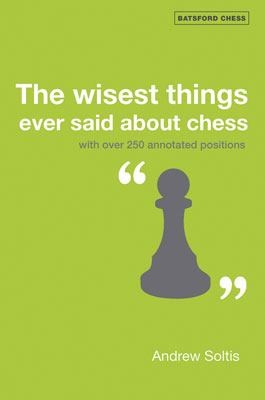 300 Wisest Things Said About Chess With 300 Annotated Positions