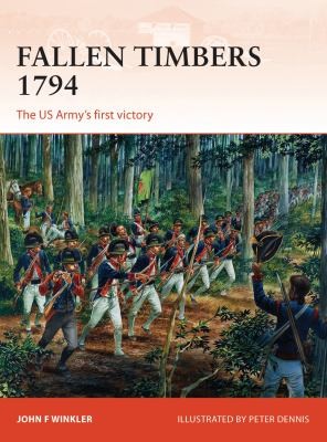 Fallen Timbers 1794 The Us Armys First Victory