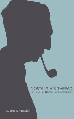 Nostalgias Thread Ten Poems On Norman Rockwell Paintings