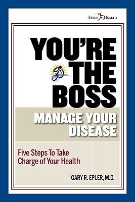 Youre The Boss Manage Your Disease Five Steps To Take Charge Of Your Health