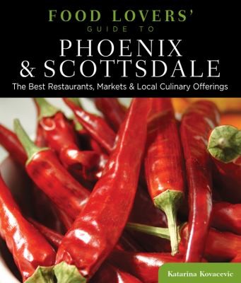 Food Lovers Guide to Phoenix  Scottsdale
            
                Food Lovers Guide to Phoenix  Scottsdale