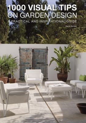 1000 Visual Tips On Garden Design A Practical And Inspirational Guide