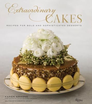 Extraordinary Cakes Recipes For Bold And Sophisticated Desserts