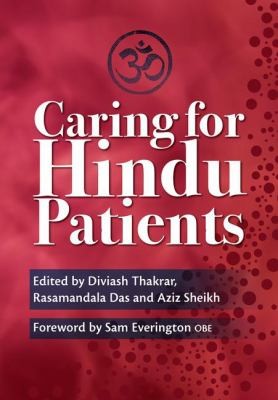 Caring for Hindu Patients Edited by Diviash Thakrara Rasamandala Das and Aziz Sheikh