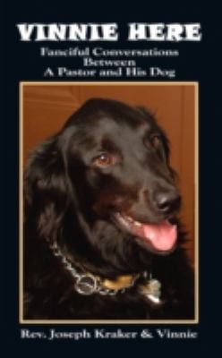 Vinnie Here Fanciful Conversations Between A Pastor And His Dog