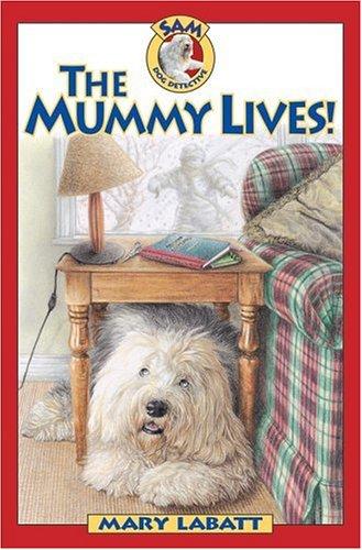 The Mummy Lives (Sam: Dog Detective)
