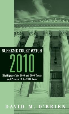 Supreme Court Watch 2010 Highlights Of The 2007 2008 And 2009 Terms Preview Of The 2010 Term