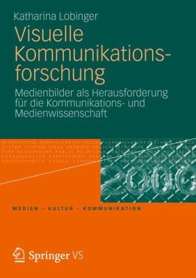 Visuelle Kommunikationsforschung Eine Metaanalyse Kommunikationswissenschaftlicher Und Visueller Facheitschriften 19902009