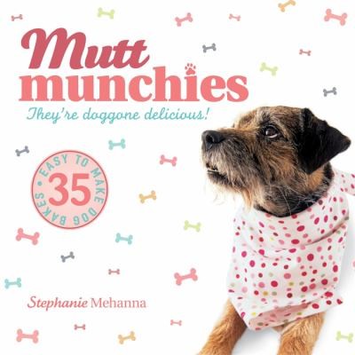 Mutt Munchies 35 Easytomake Dog Bakes