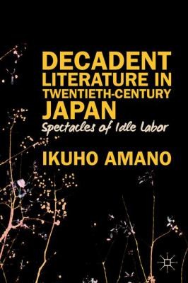 Decadent Literature In Twentiethcentury Japan Spectacles Of Idle Labor